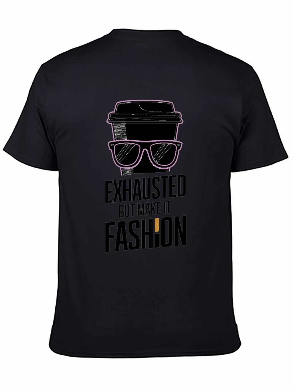 Exhausted But Make It Fashion T-Shirt