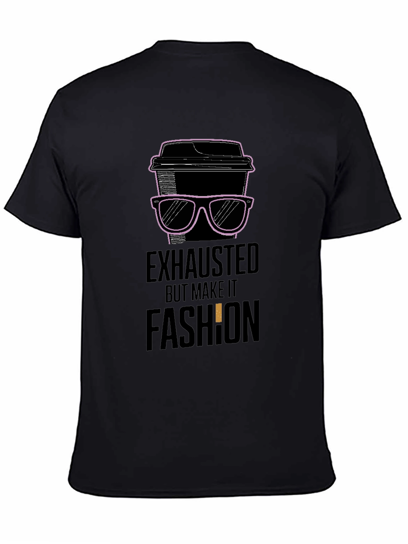 Exhausted But Make It Fashion T-Shirt