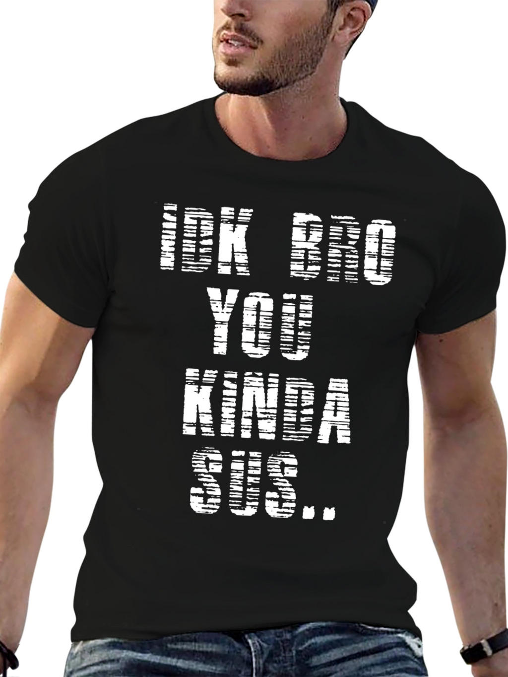 Idk Bro You Kinda Sus Black T-Shirt