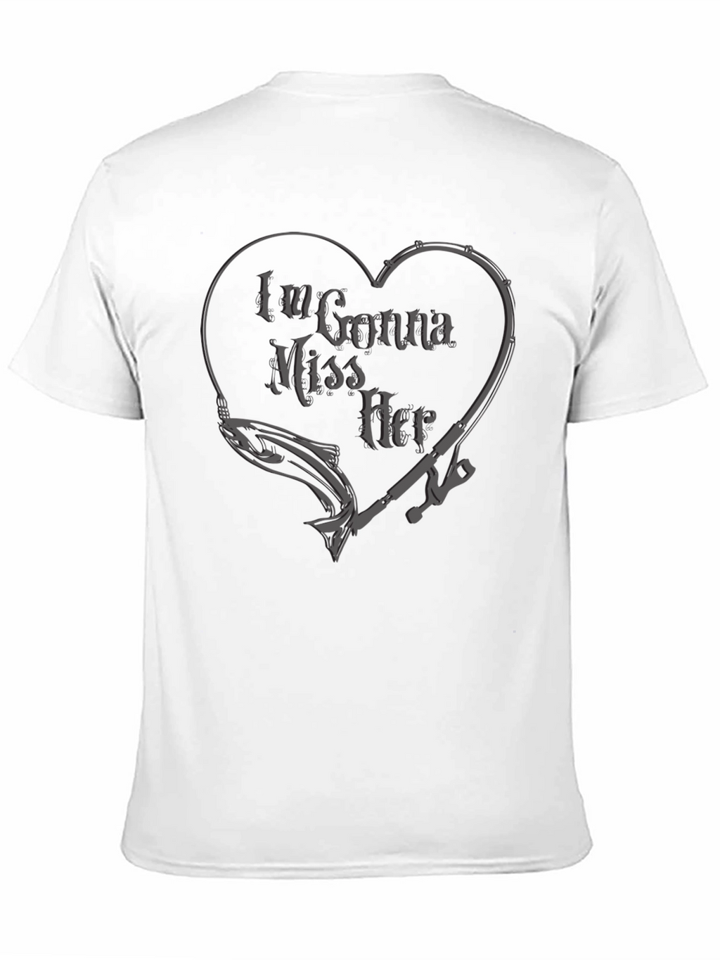 Im Gonna Miss Her Fishing T-Shirt