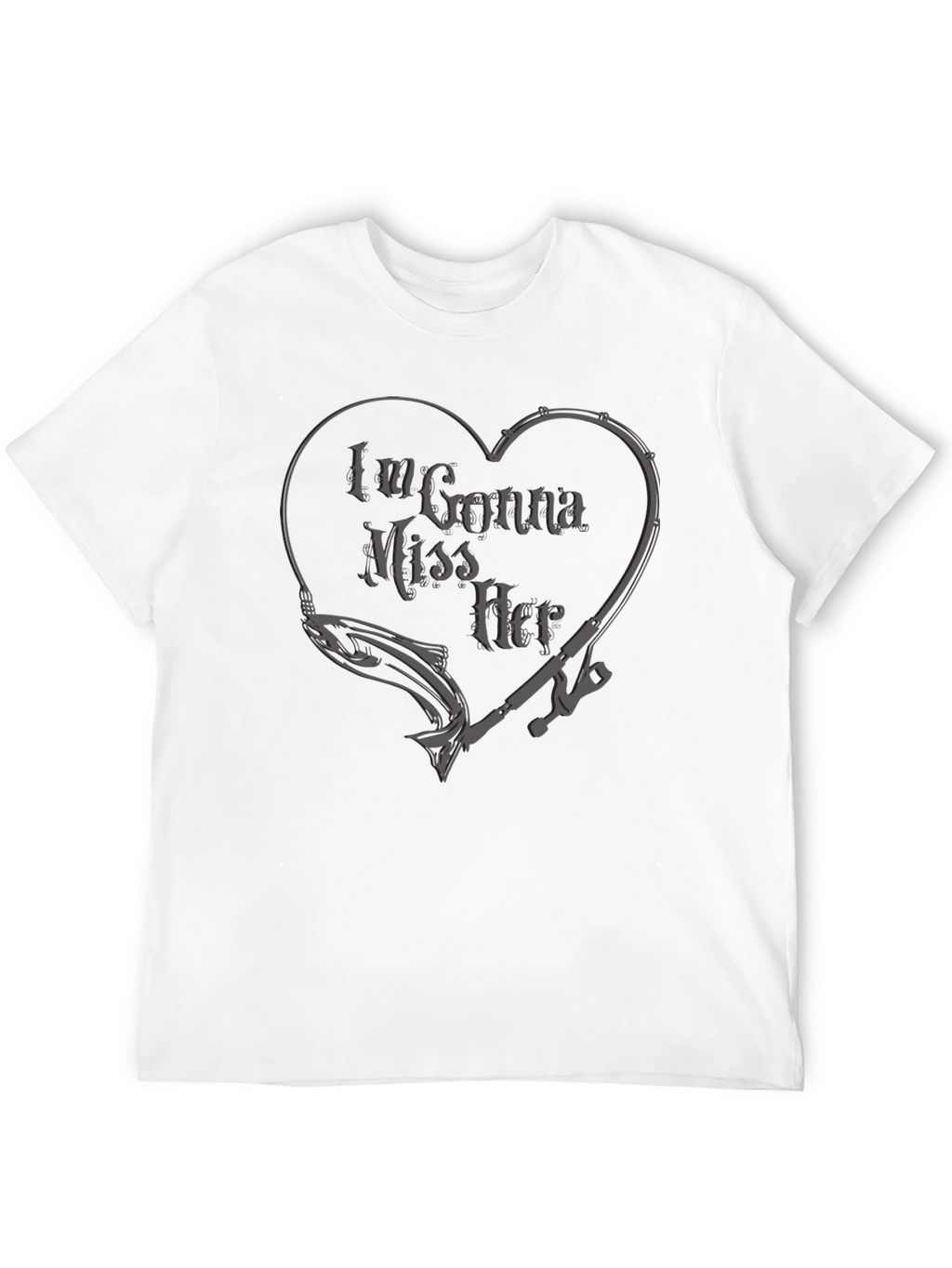 Im Gonna Miss Her Fishing T-Shirt
