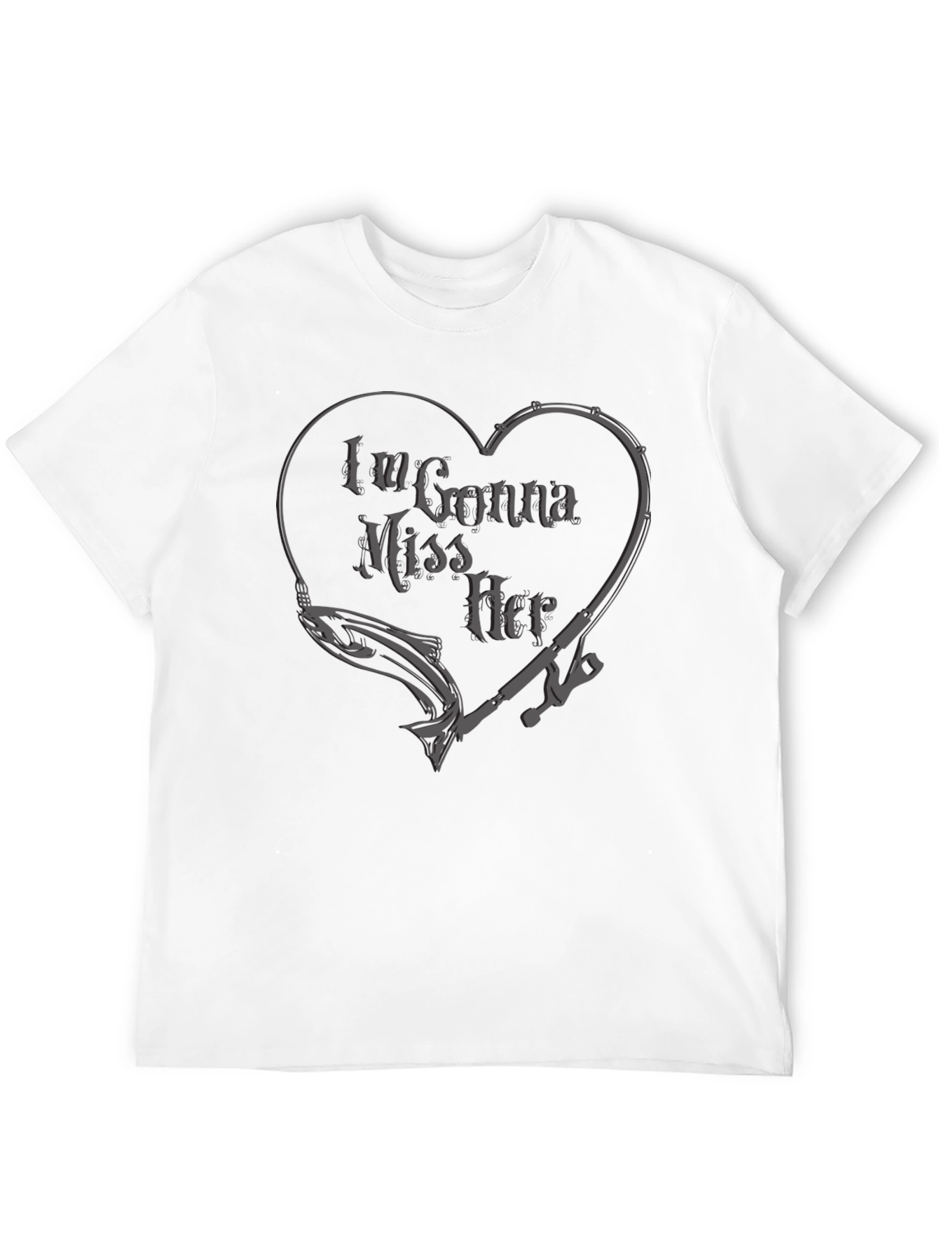 Im Gonna Miss Her Fishing T-Shirt