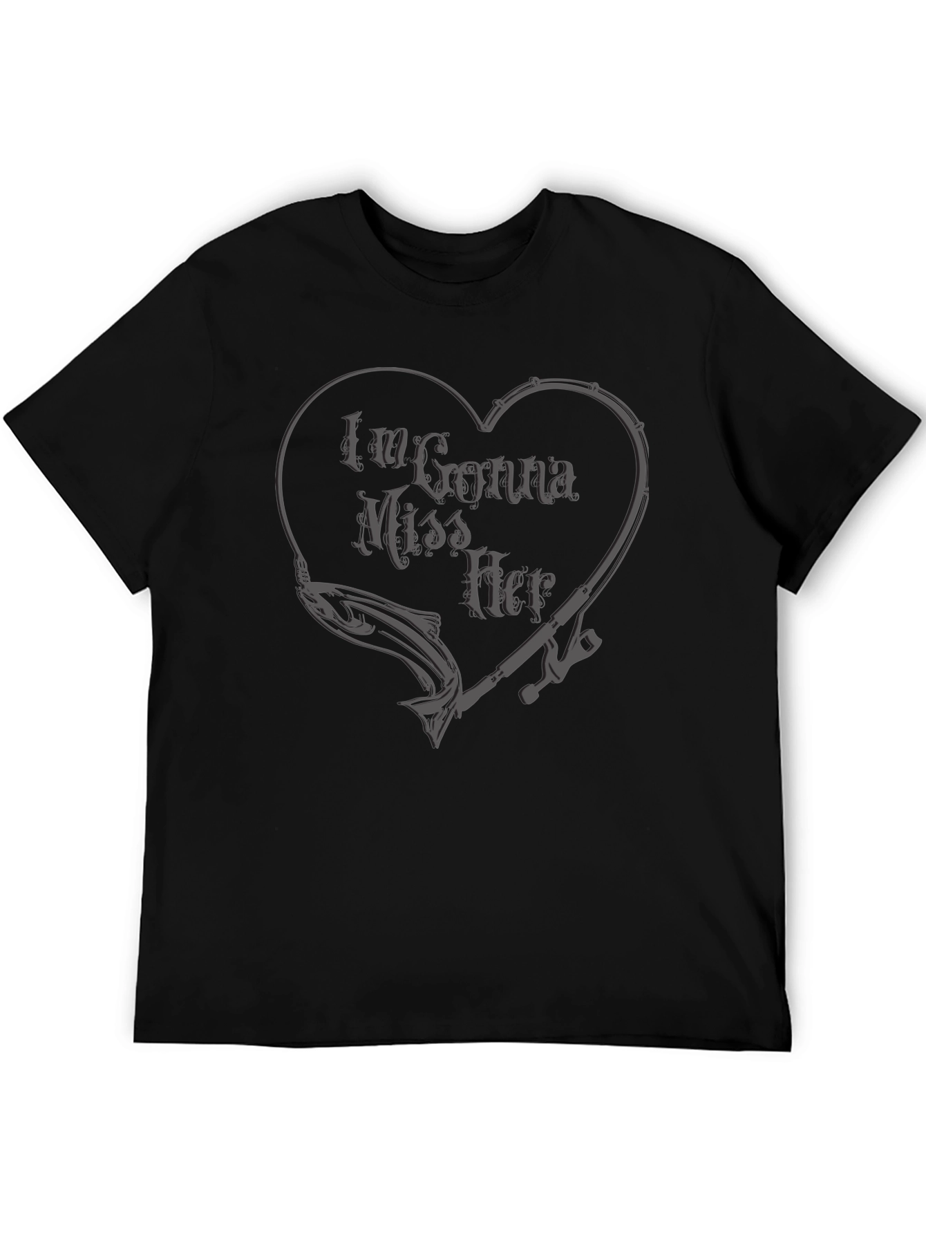 Im Gonna Miss Her Fishing T-Shirt