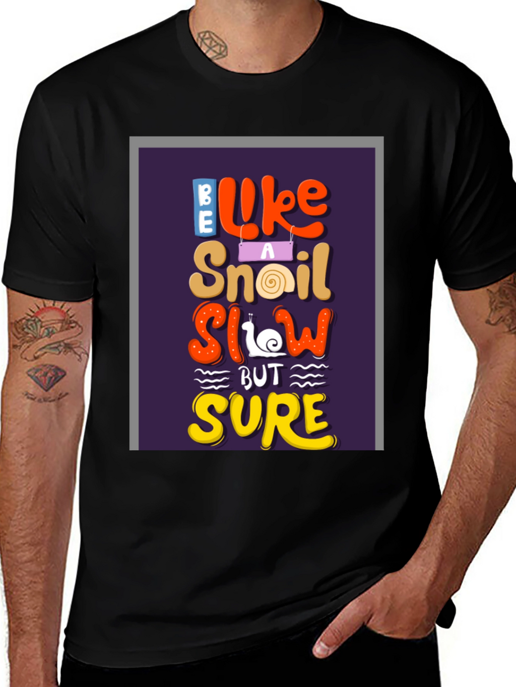 Be Like A Snail T-Shirt - Slow But Sure