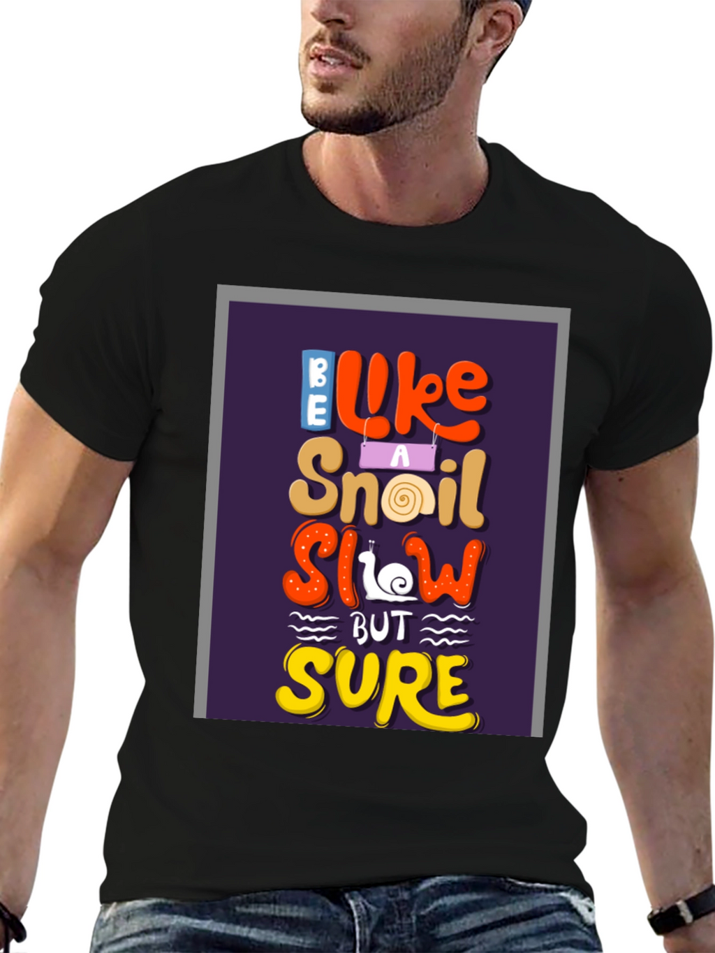 Be Like A Snail T-Shirt - Slow But Sure
