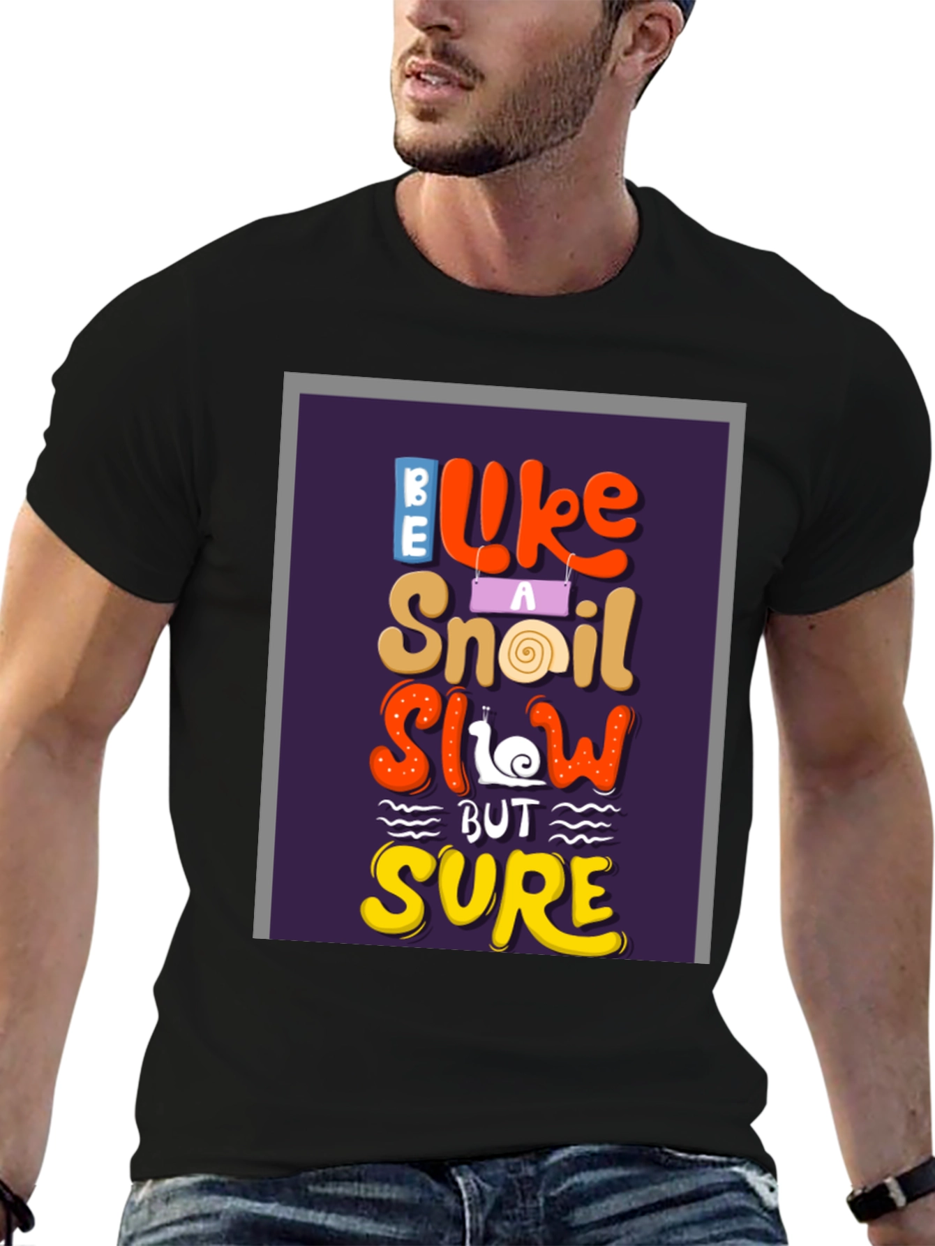 Be Like A Snail T-Shirt - Slow But Sure