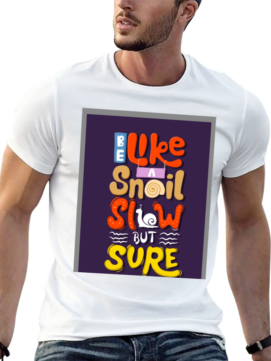 Be Like A Snail T-Shirt - Slow But Sure