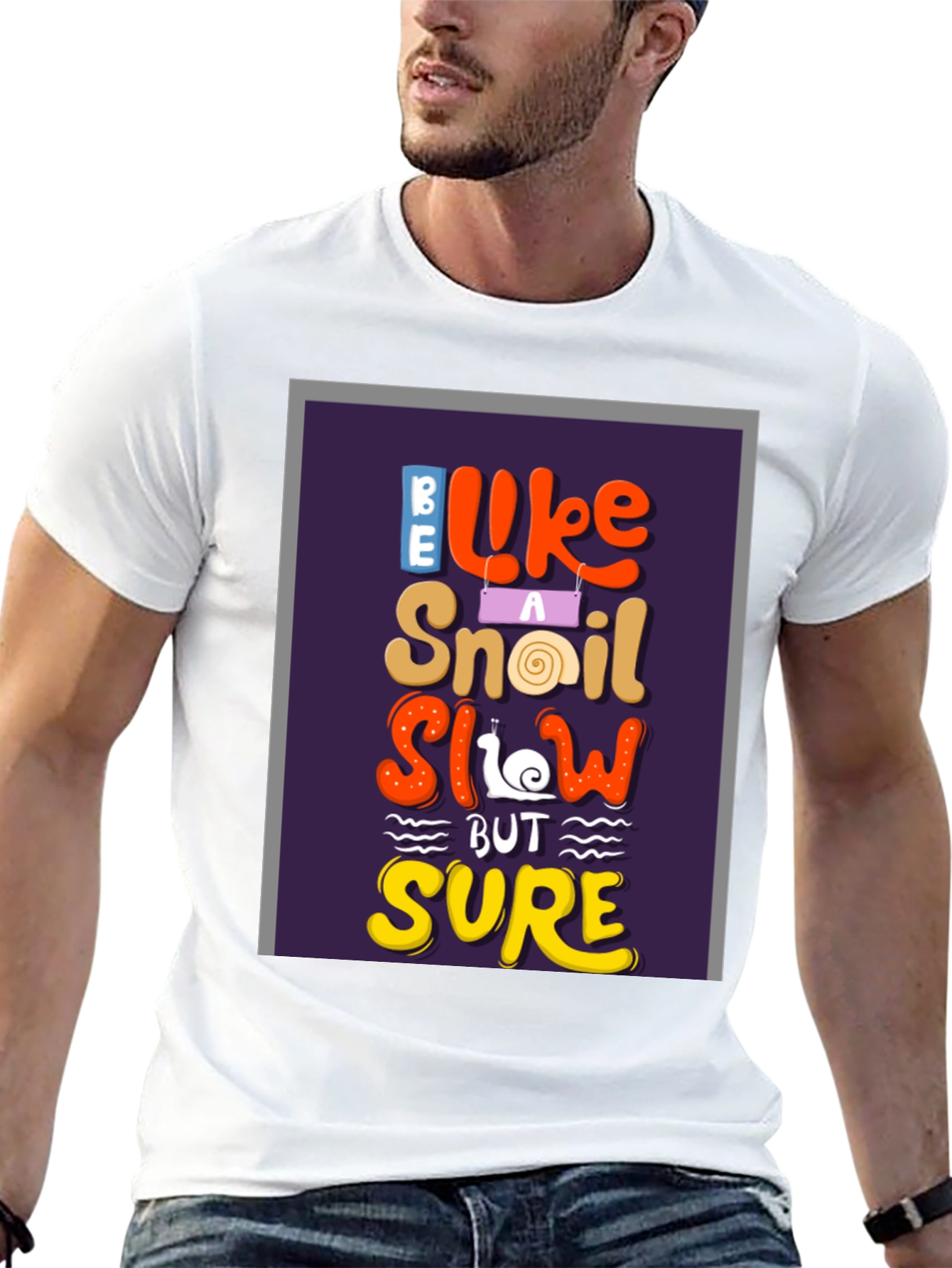 Be Like A Snail T-Shirt - Slow But Sure