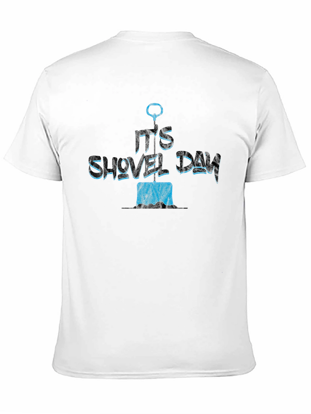 Its Shovel Day T-Shirt - Novelty Gift