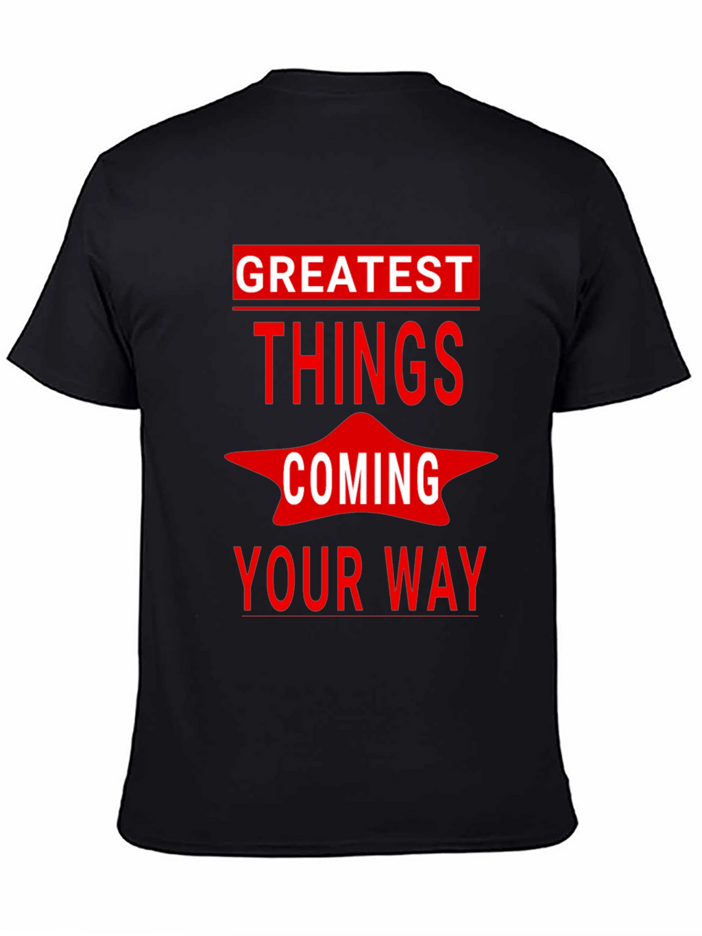 Greatest Things Coming Your Way Graphic Tee