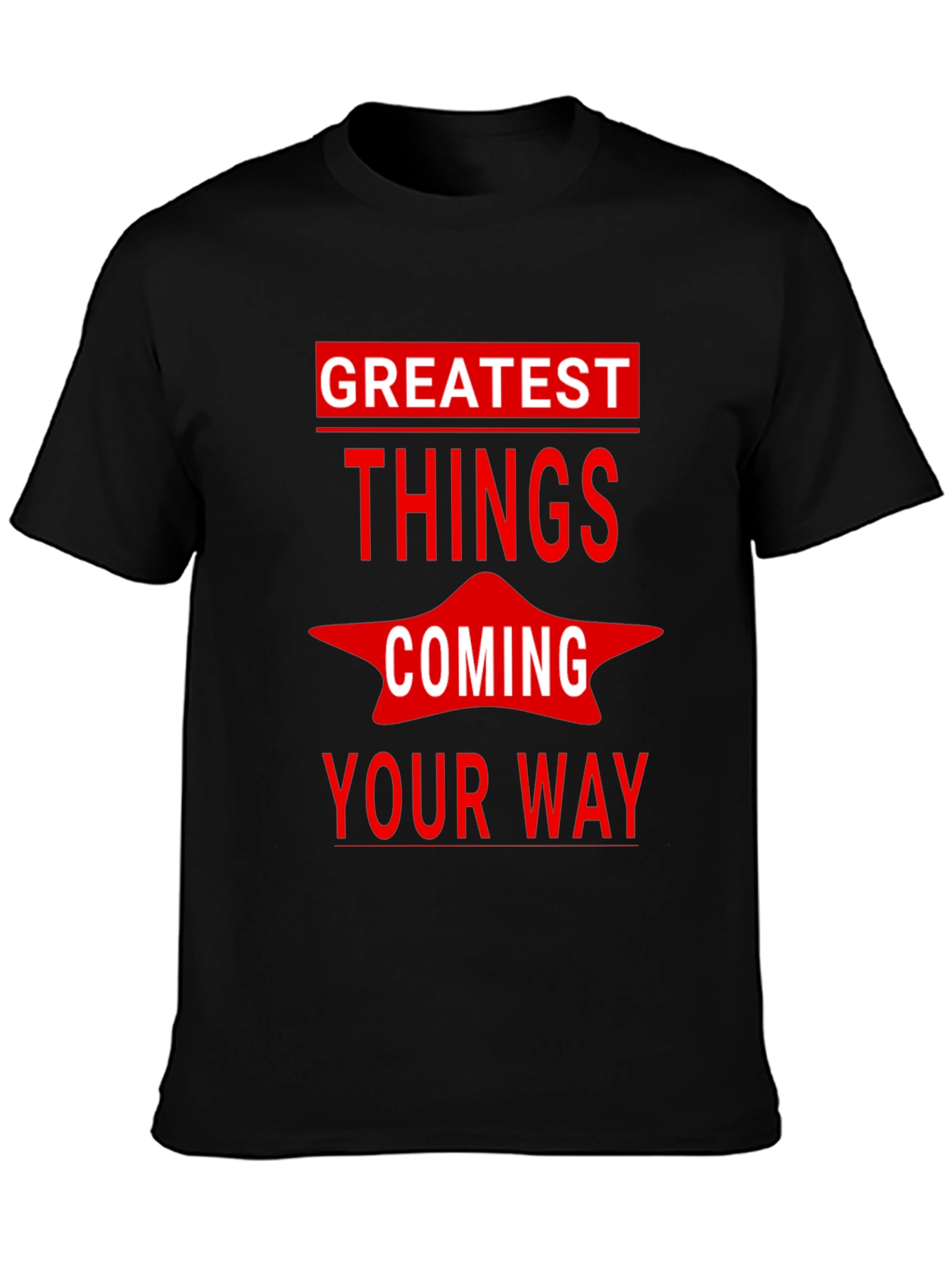 Greatest Things Coming Your Way Graphic Tee
