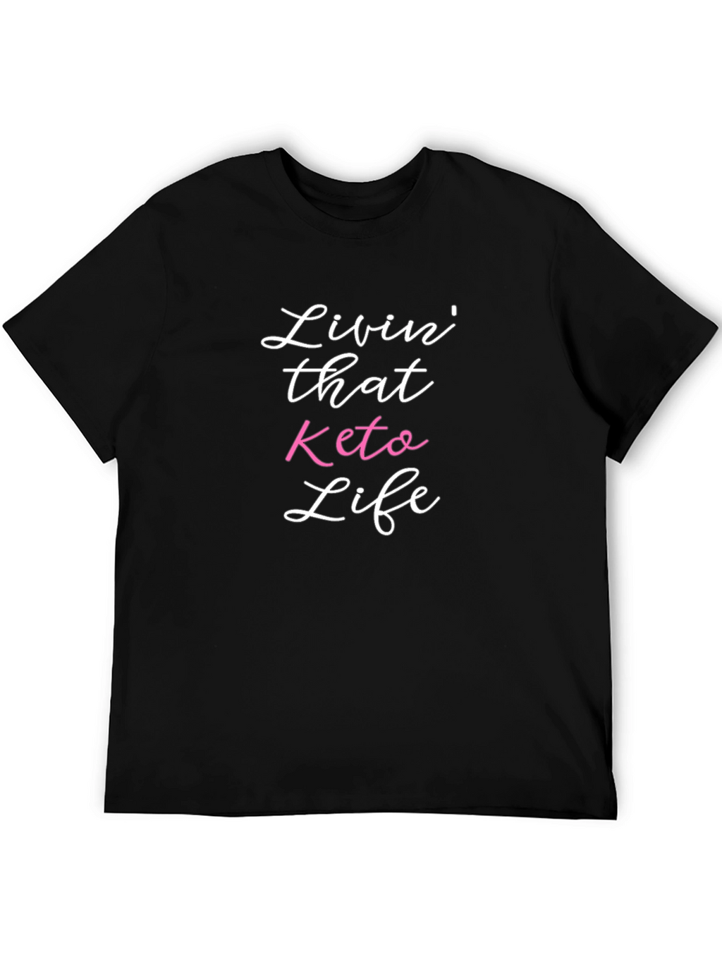 Livin That Keto Life T-Shirt -  Black Casual Tee