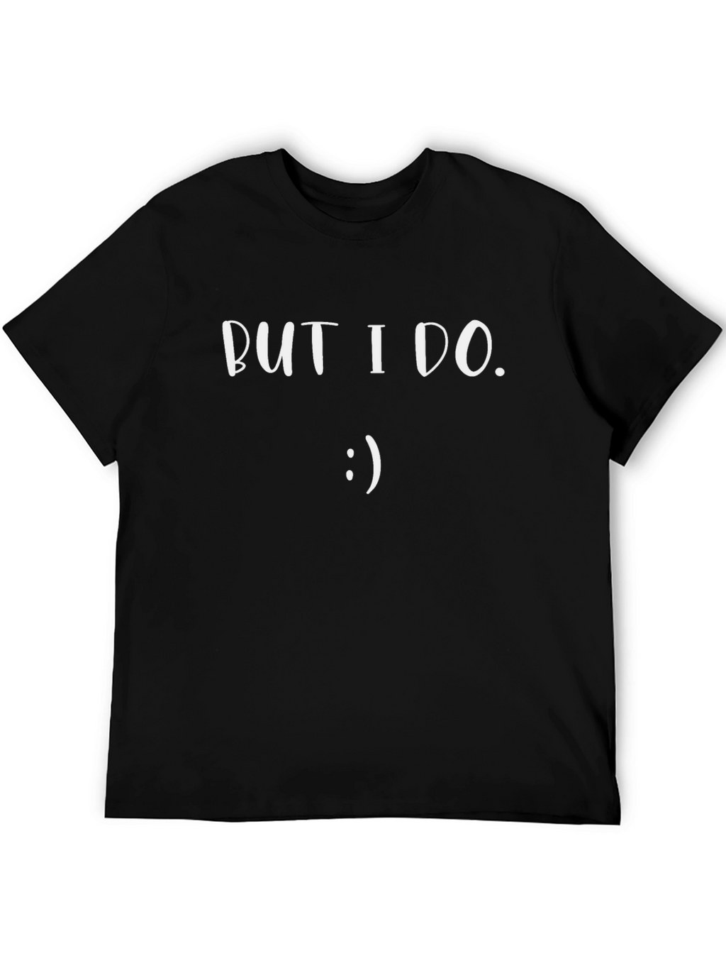But I Do. T-Shirt - Black Graphic Tee