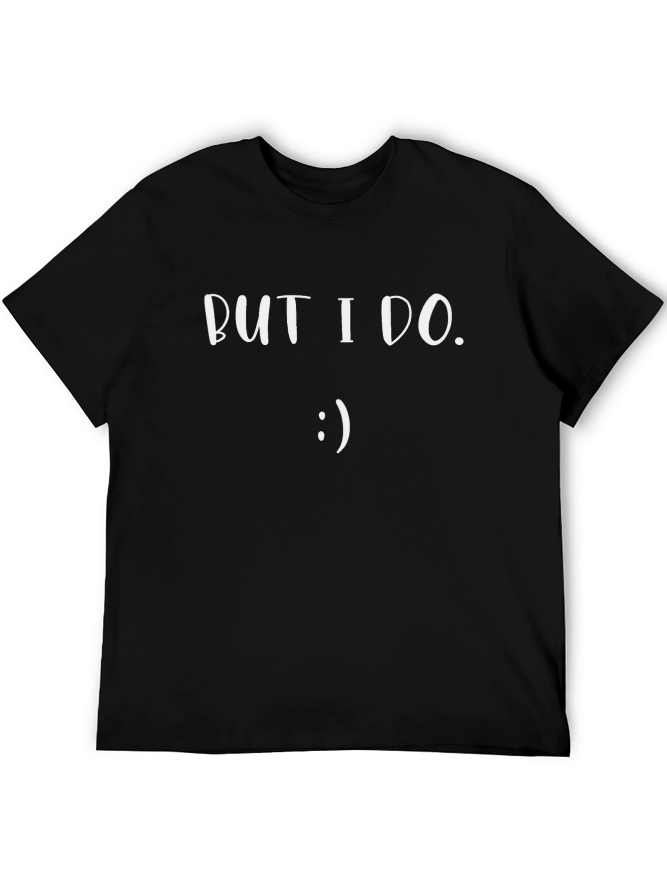 But I Do. T-Shirt - Black Graphic Tee