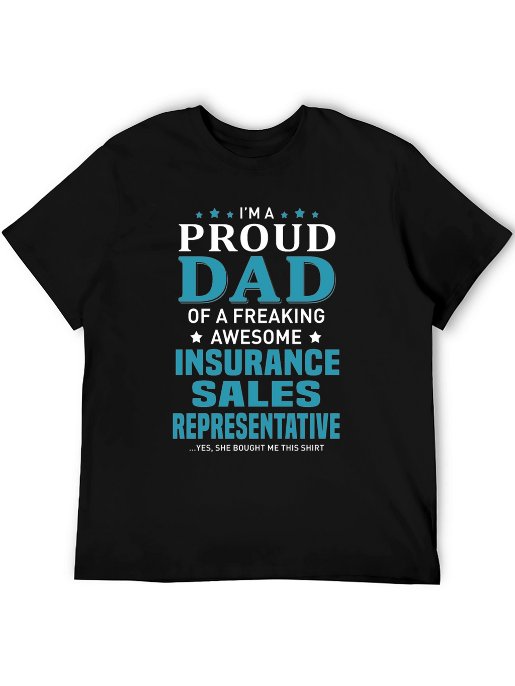 Proud Dad Insurance Sales Rep T-Shirt