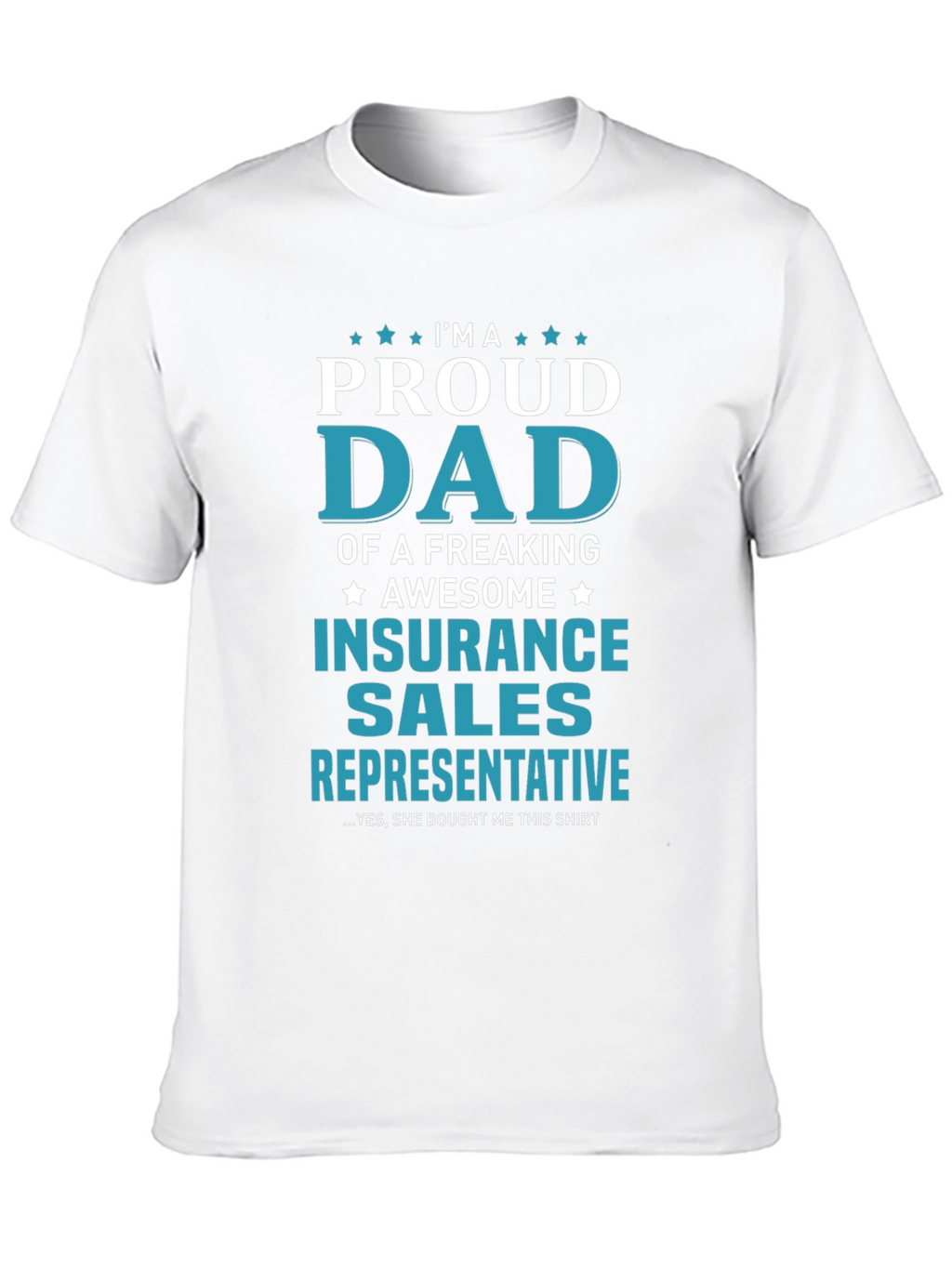 Proud Dad Insurance Sales Rep T-Shirt