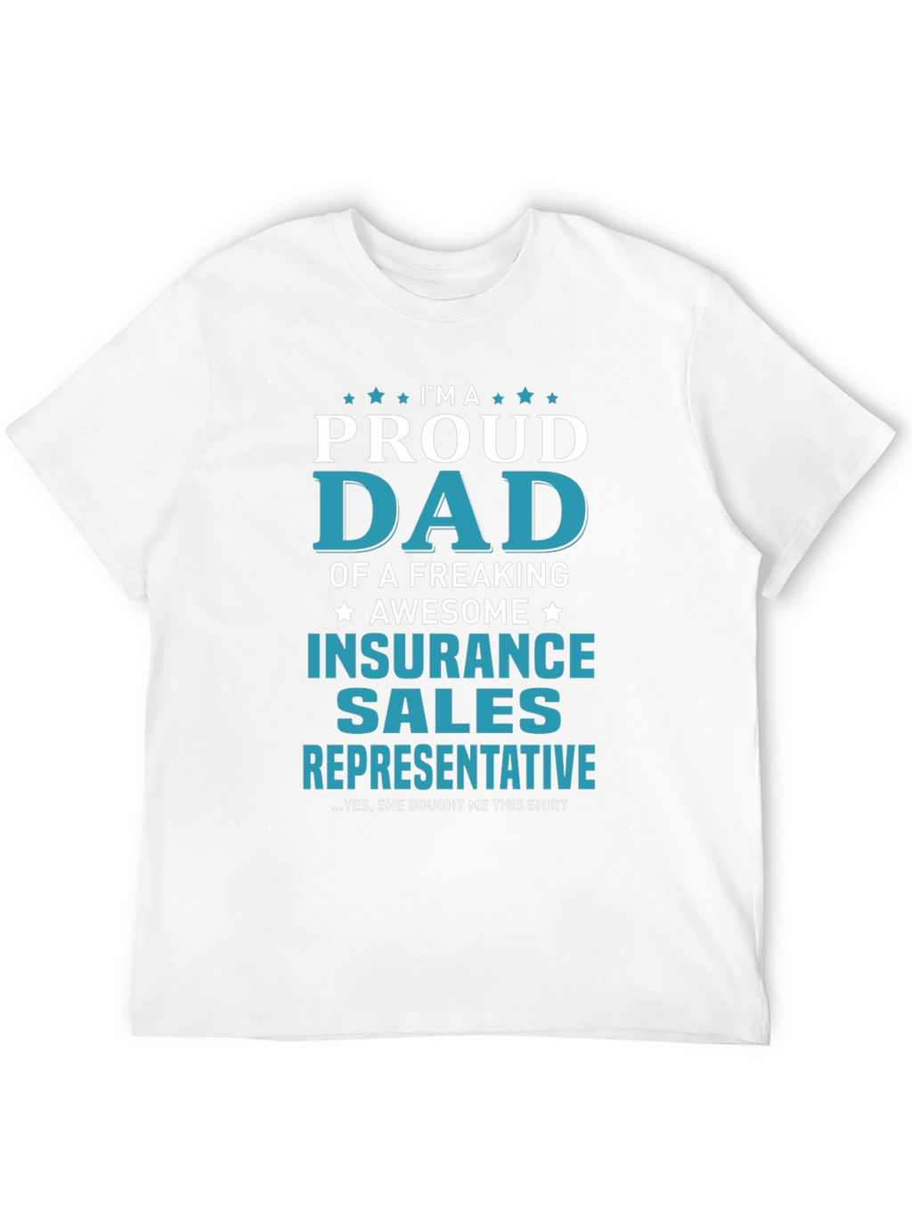 Proud Dad Insurance Sales Rep T-Shirt