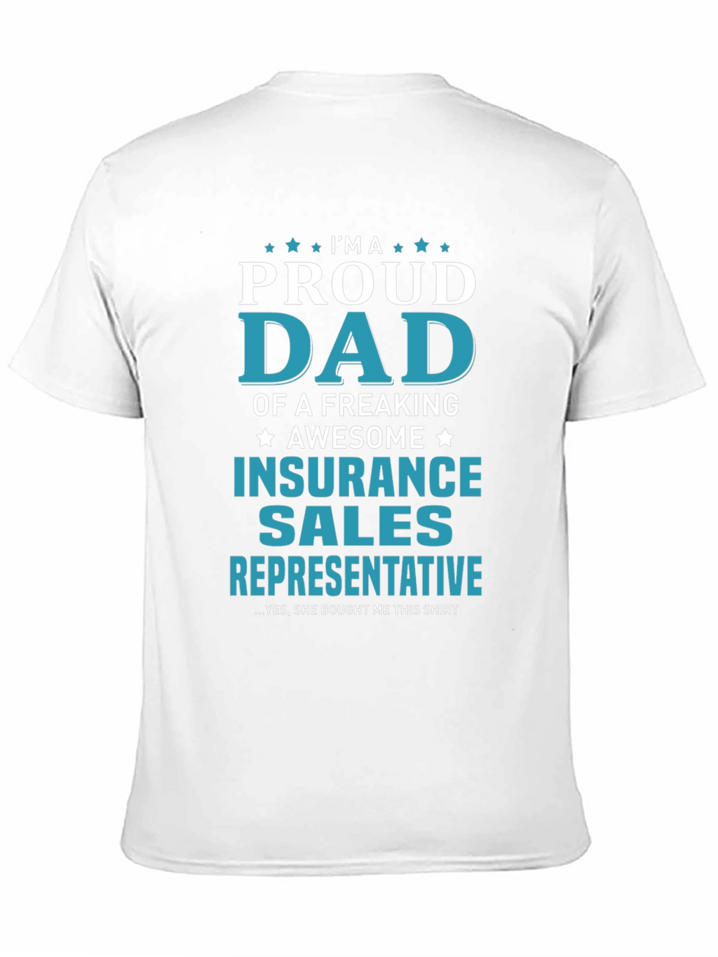 Proud Dad Insurance Sales Rep T-Shirt