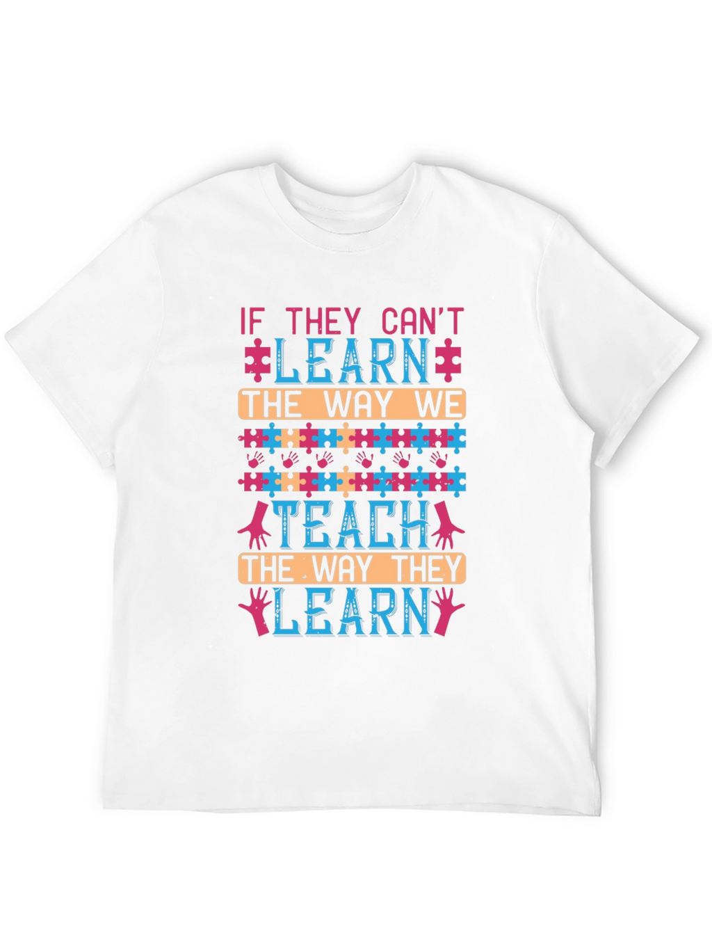Autism Awareness T-Shirt - If They Cant Learn Tee