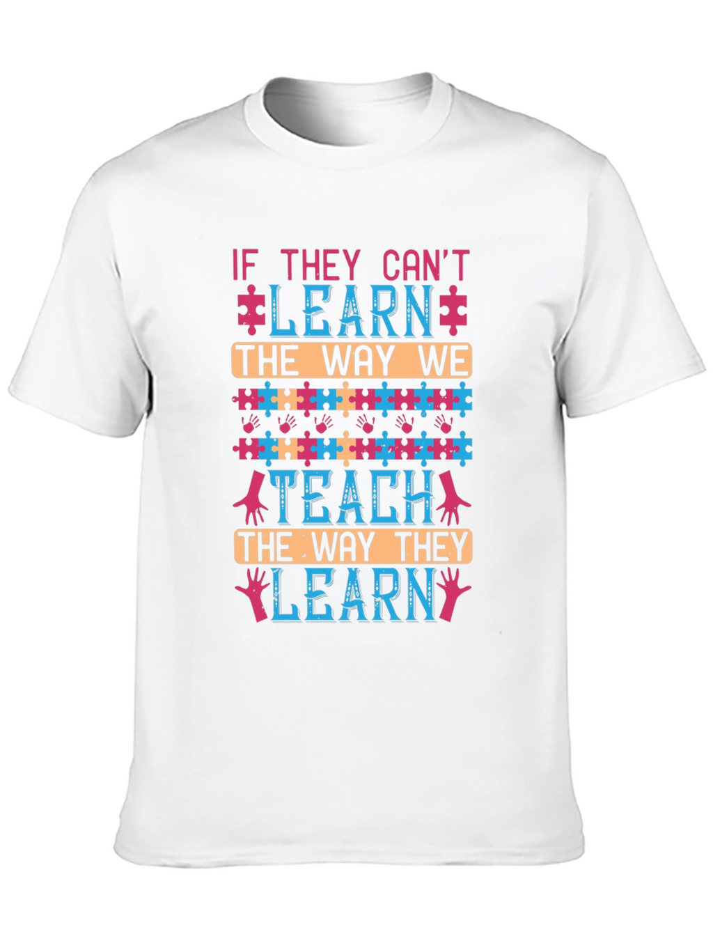 Autism Awareness T-Shirt - If They Cant Learn Tee