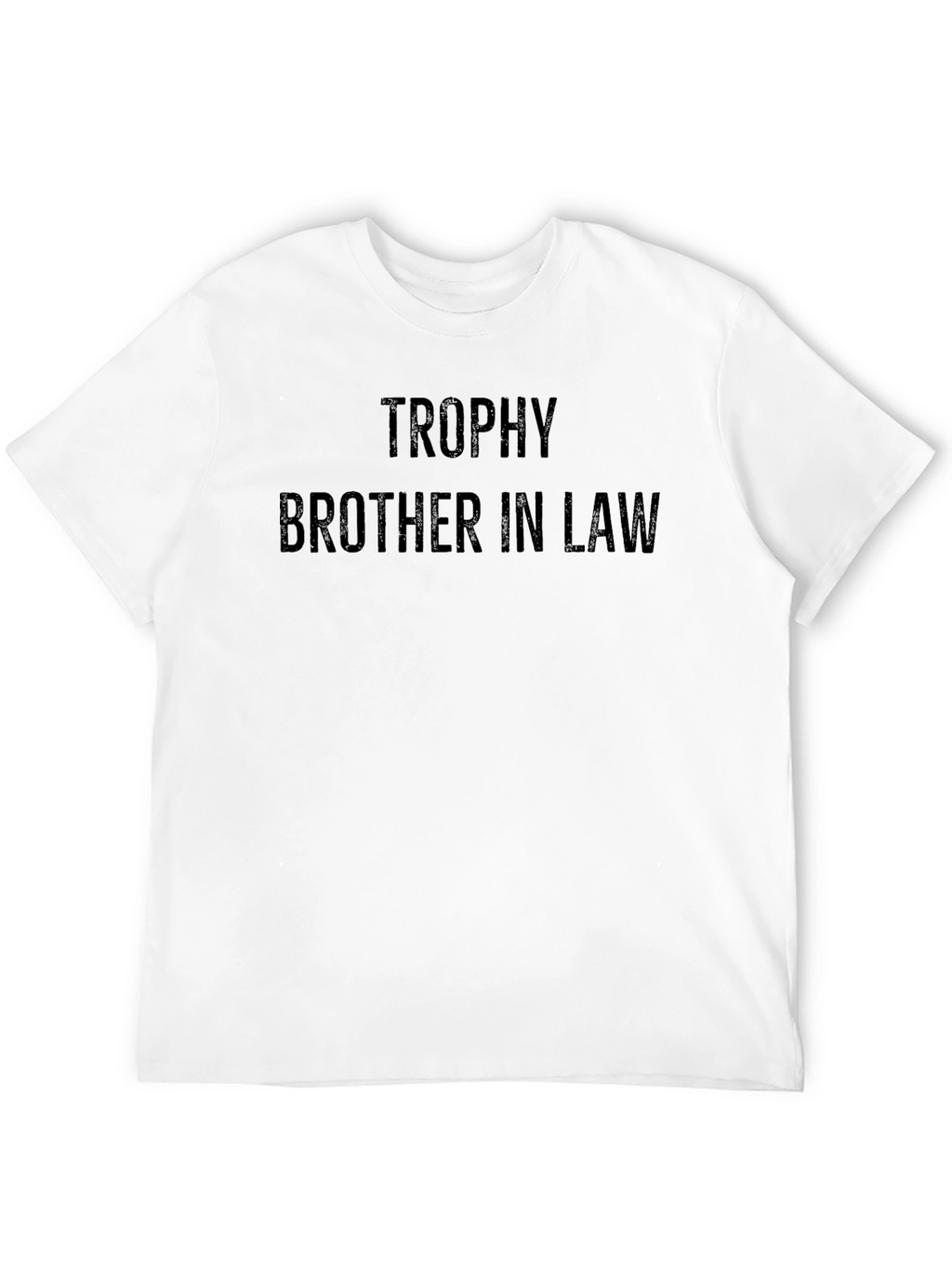 Trophy Brother In Law - Funny Novelty T-Shirt