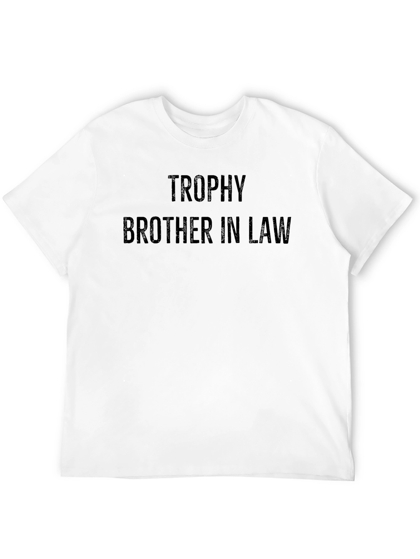 Trophy Brother In Law - Funny Novelty T-Shirt