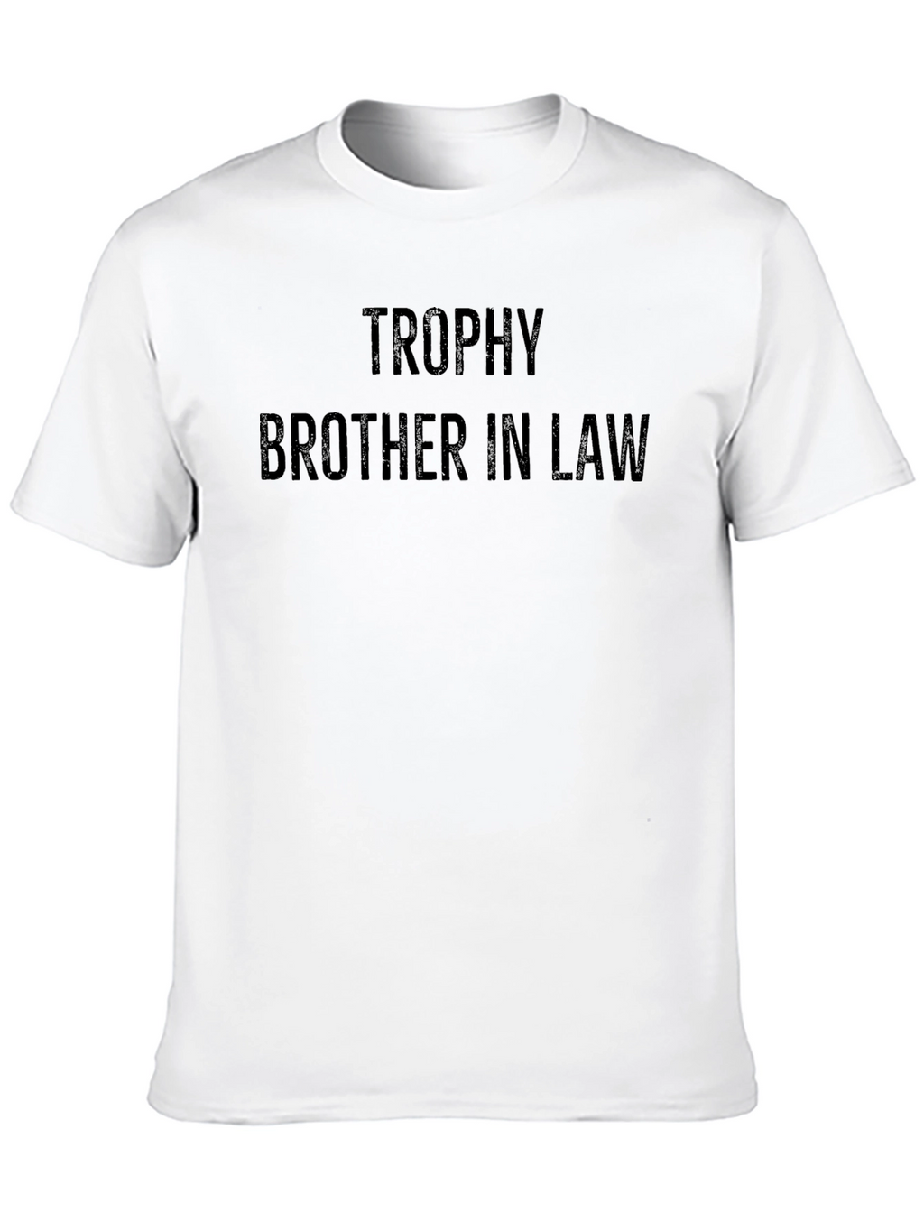 Trophy Brother In Law - Funny Novelty T-Shirt
