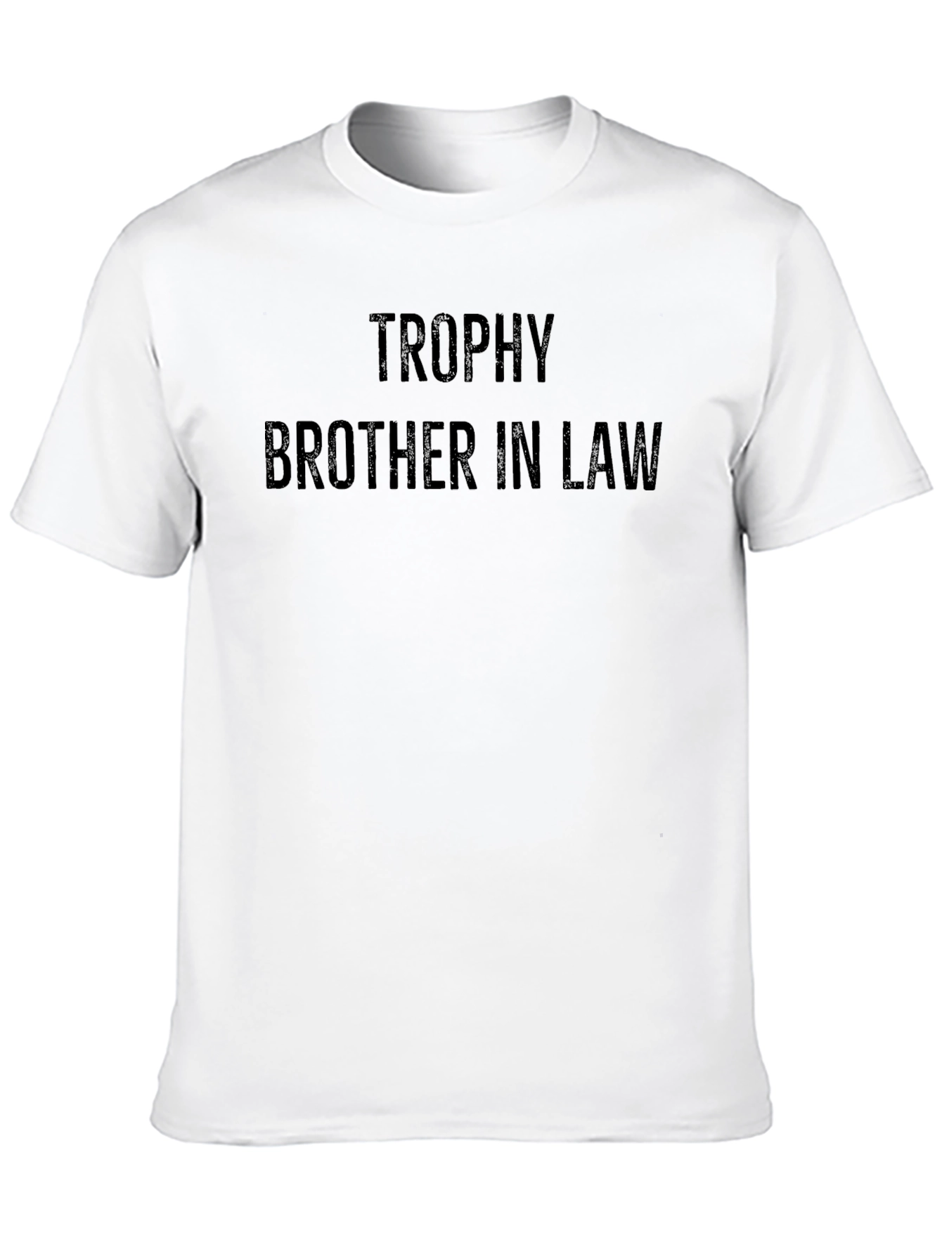 Trophy Brother In Law - Funny Novelty T-Shirt