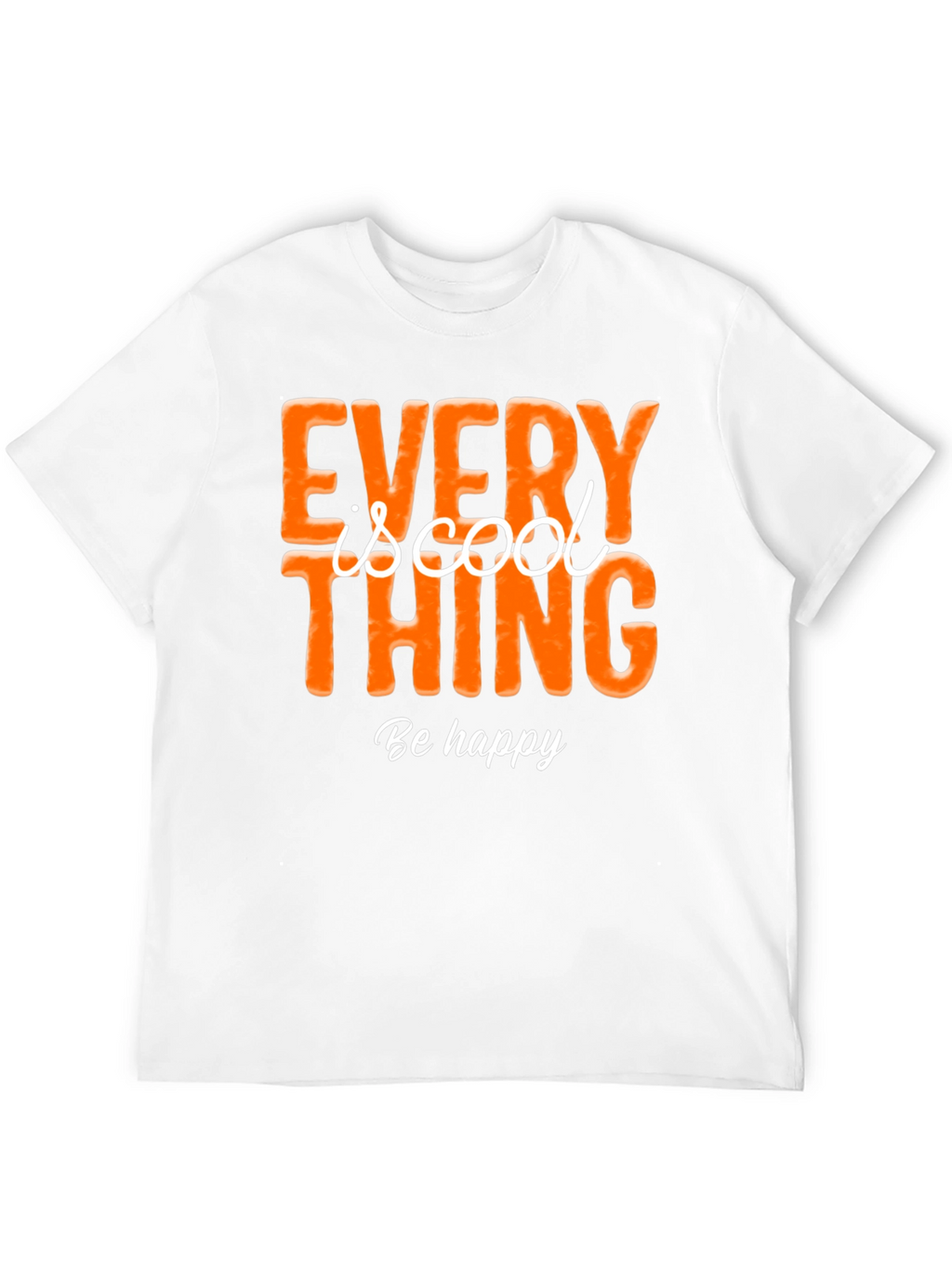 Every Thing is Cool Graphic Tee - Be Happy