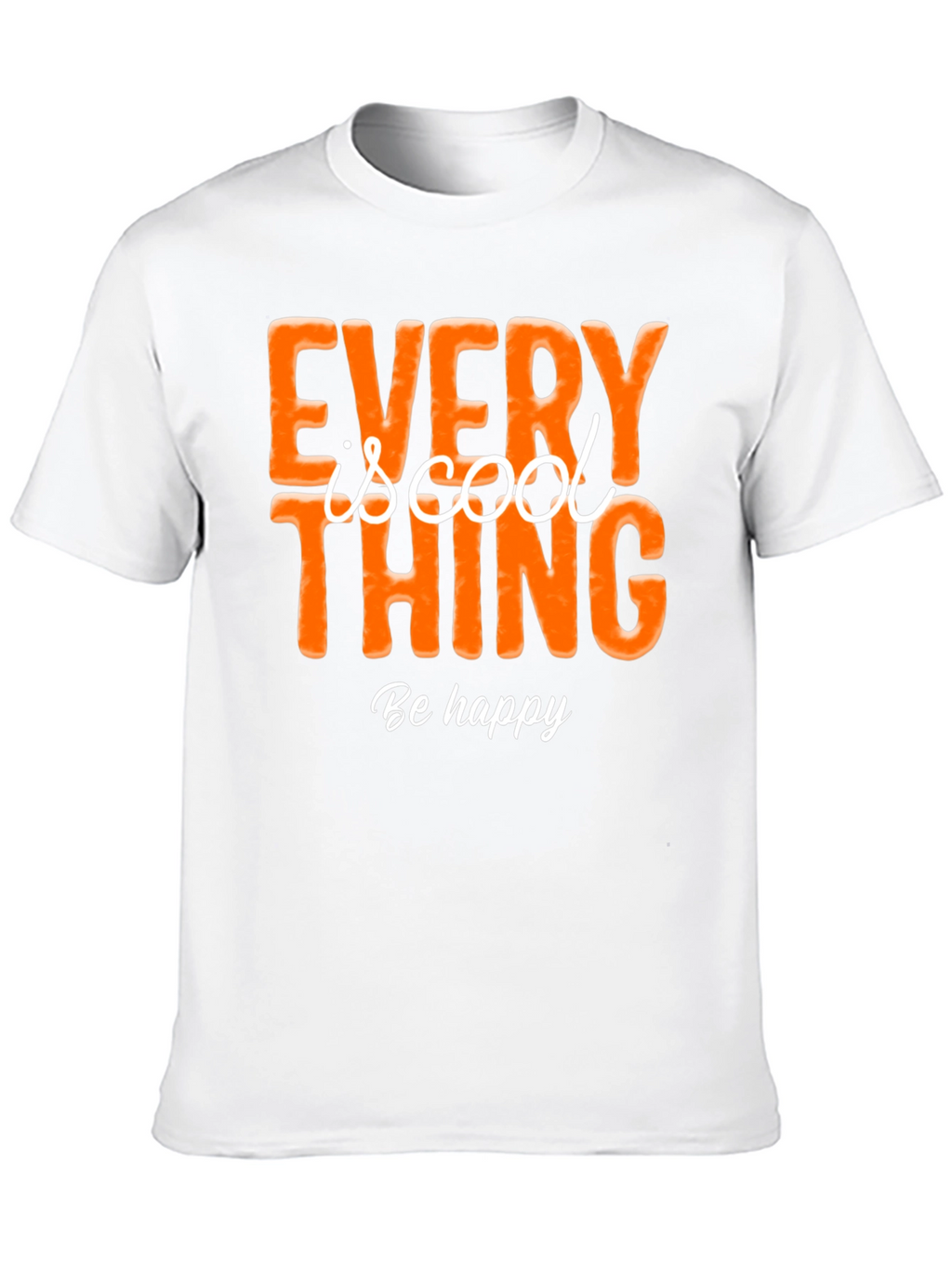 Every Thing is Cool Graphic Tee - Be Happy