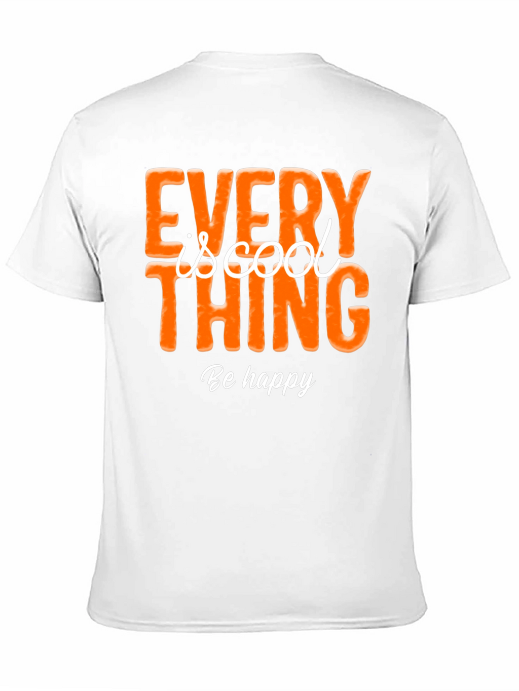 Every Thing is Cool Graphic Tee - Be Happy
