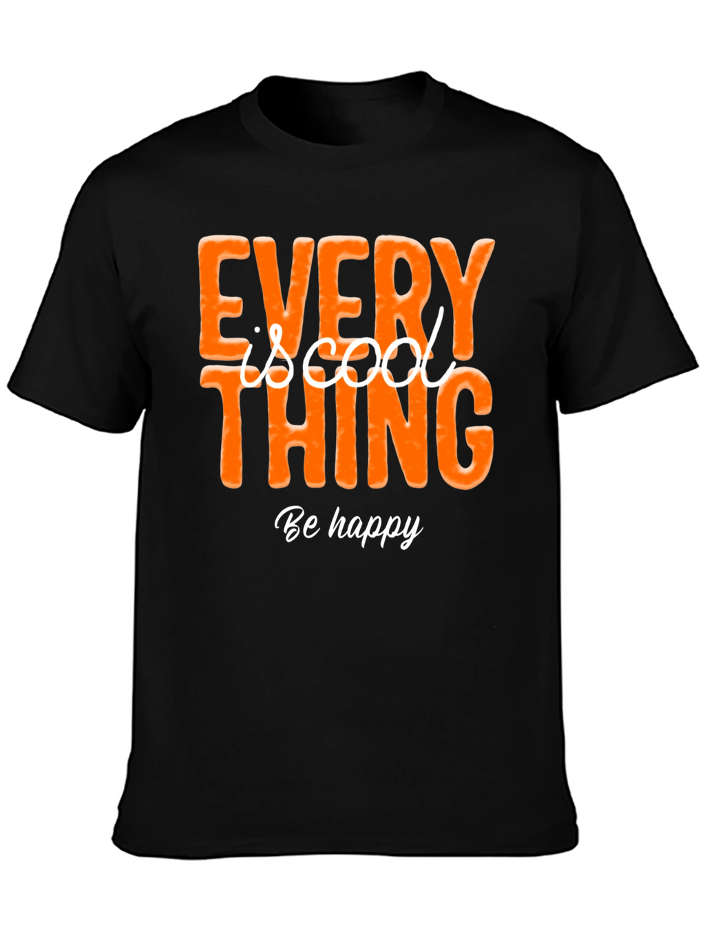 Every Thing is Cool Graphic Tee - Be Happy