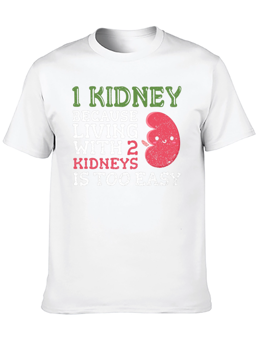 Funny 1 Kidney T-Shirt