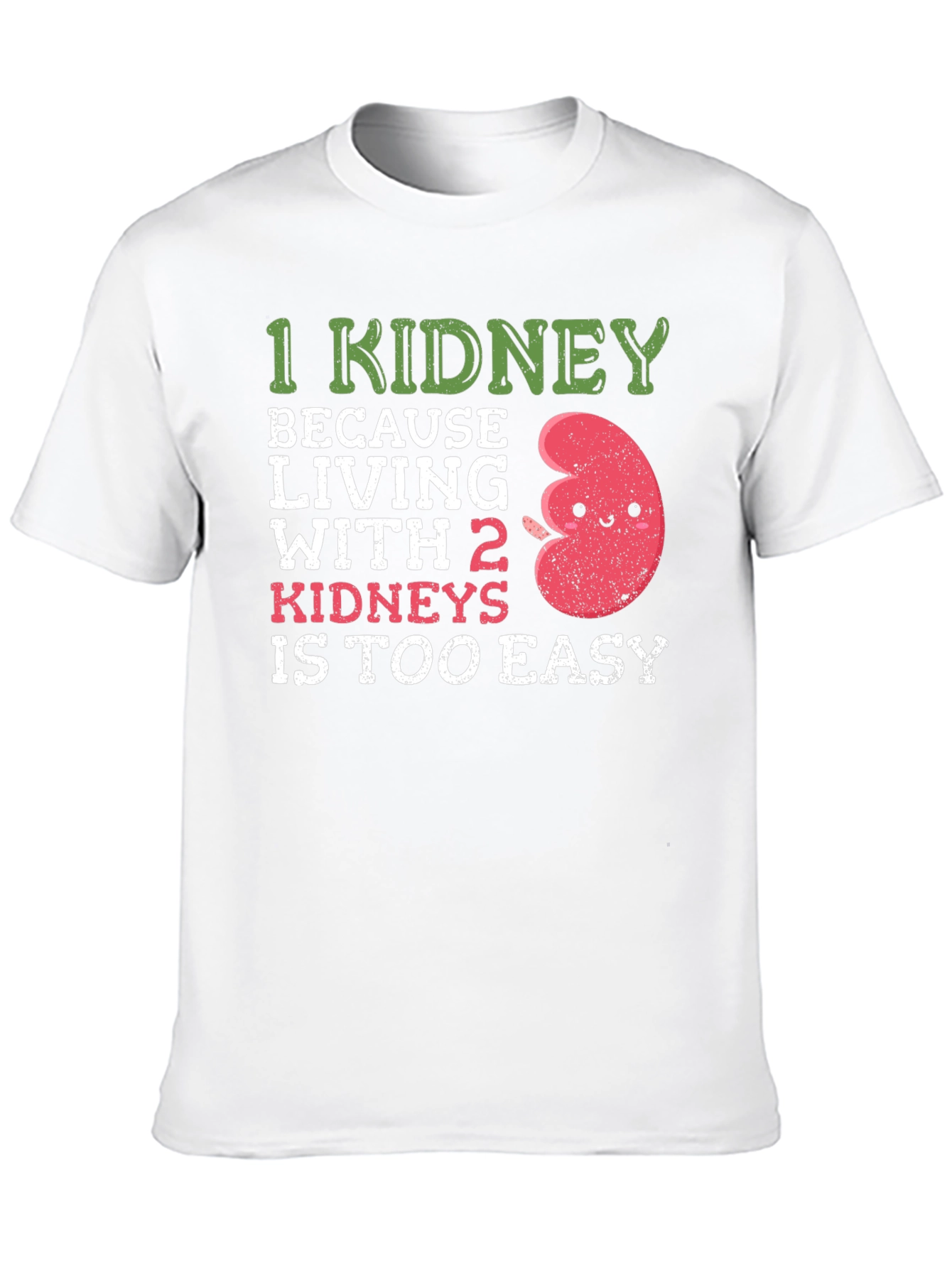 Funny 1 Kidney T-Shirt