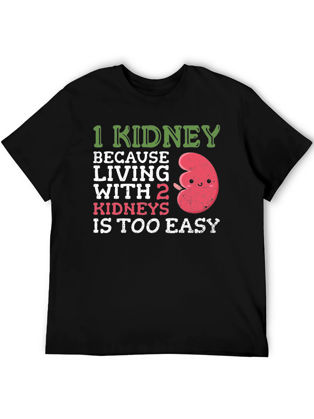 Funny 1 Kidney T-Shirt