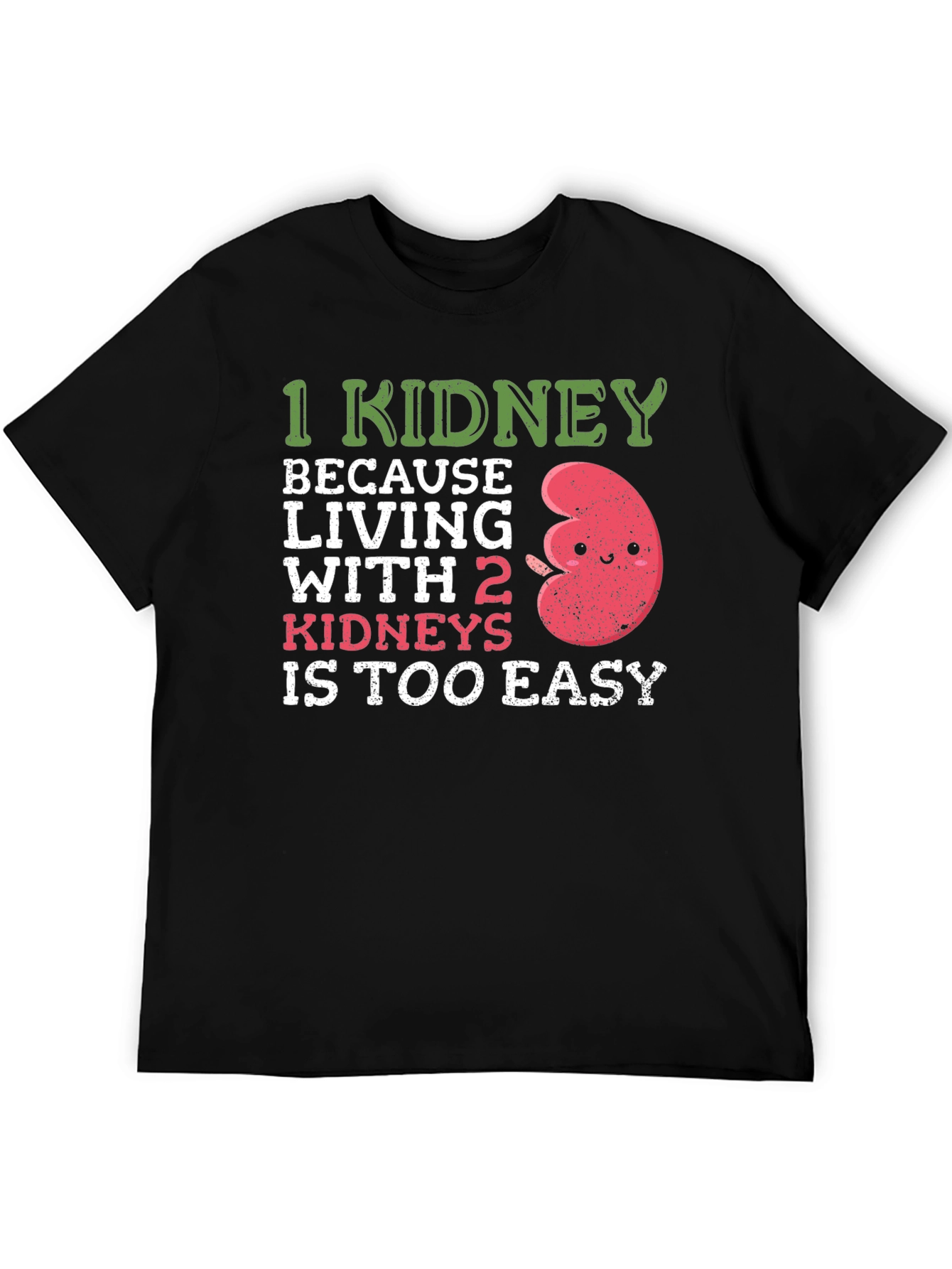 Funny 1 Kidney T-Shirt