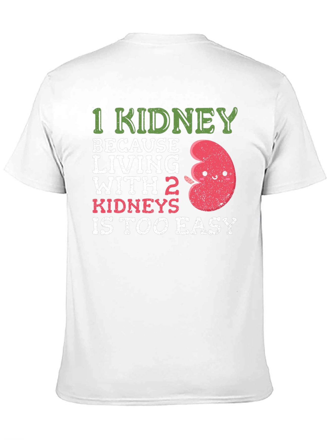 Funny 1 Kidney T-Shirt