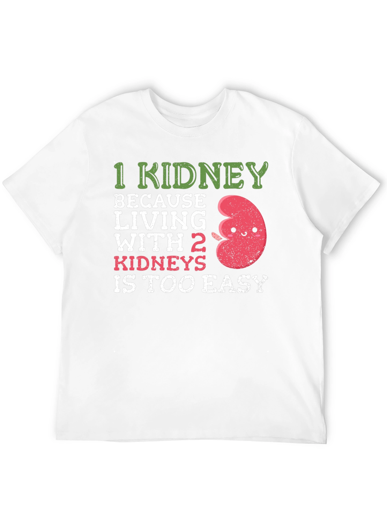 Funny 1 Kidney T-Shirt