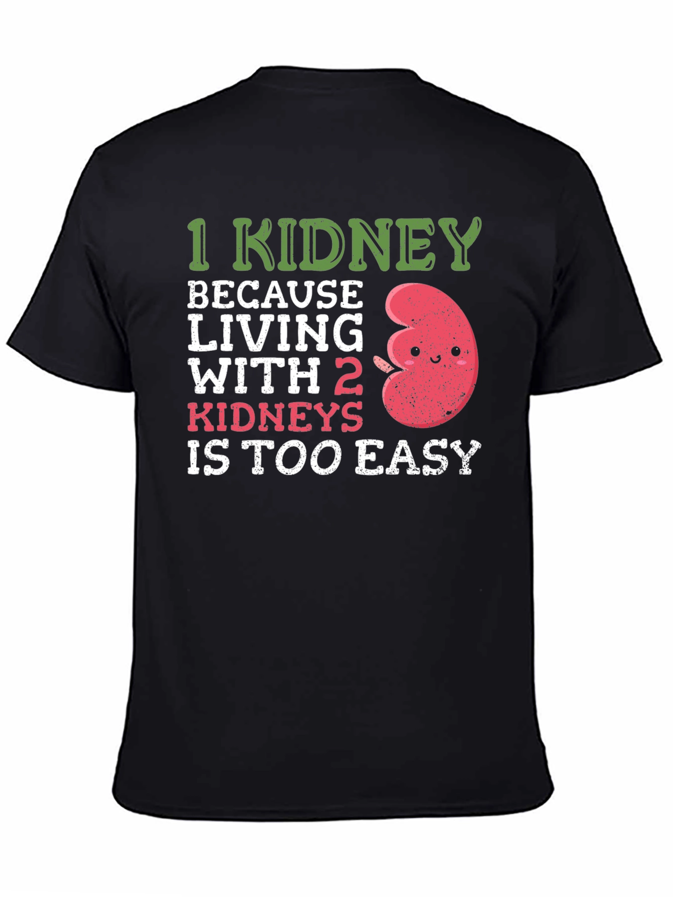 Funny 1 Kidney T-Shirt
