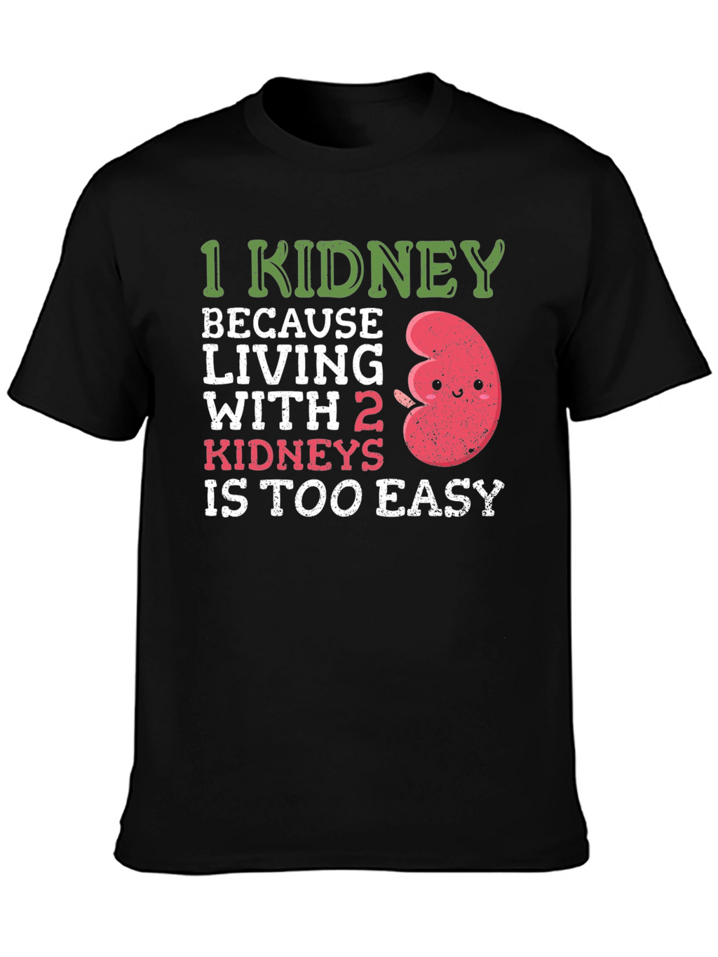 Funny 1 Kidney T-Shirt