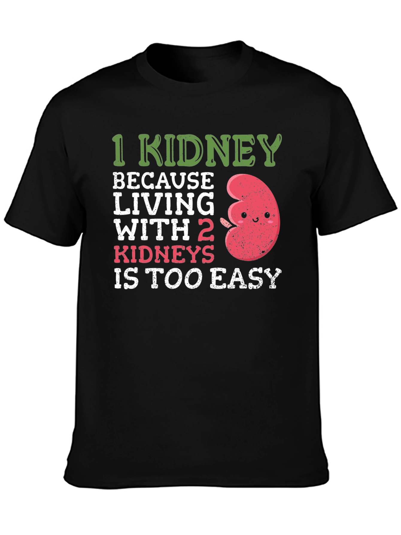 Funny 1 Kidney T-Shirt