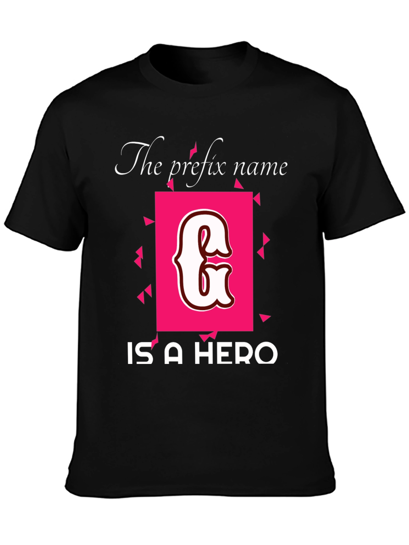 The Prefix Name Initial G is A Hero T-Shirt