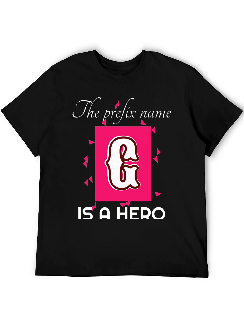 The Prefix Name Initial G is A Hero T-Shirt