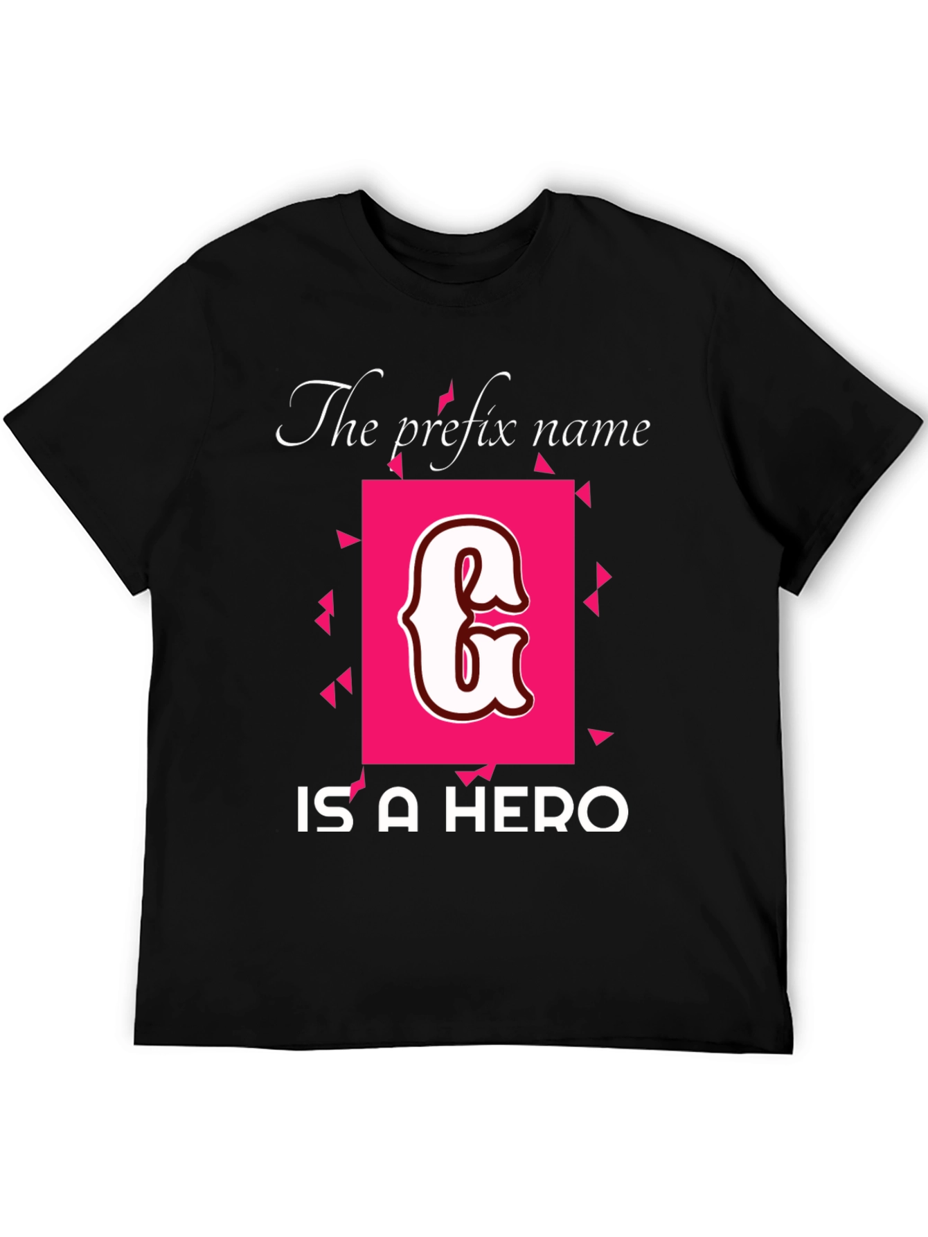 The Prefix Name Initial G is A Hero T-Shirt