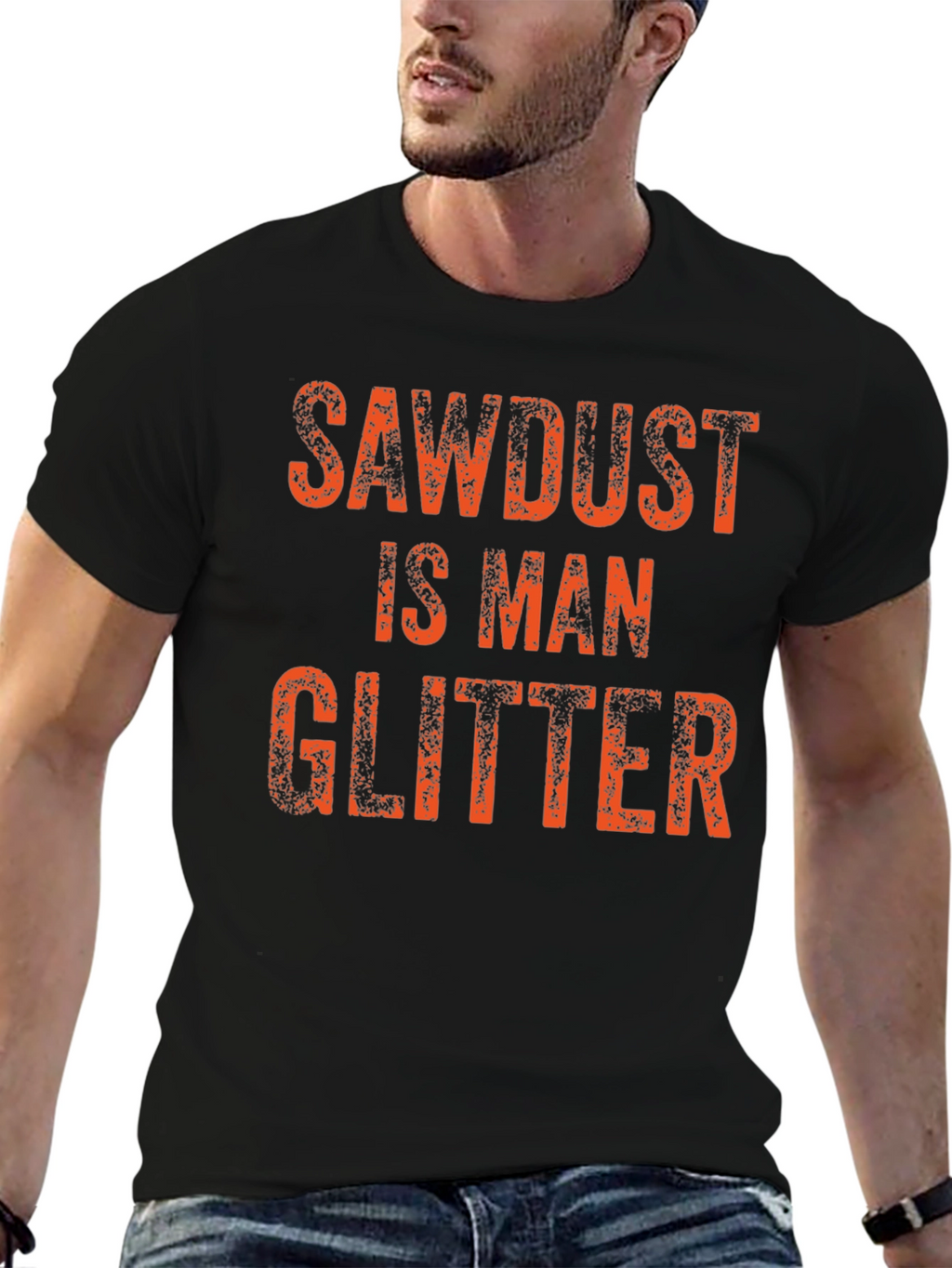 Sawdust is Man Glitter T-Shirt