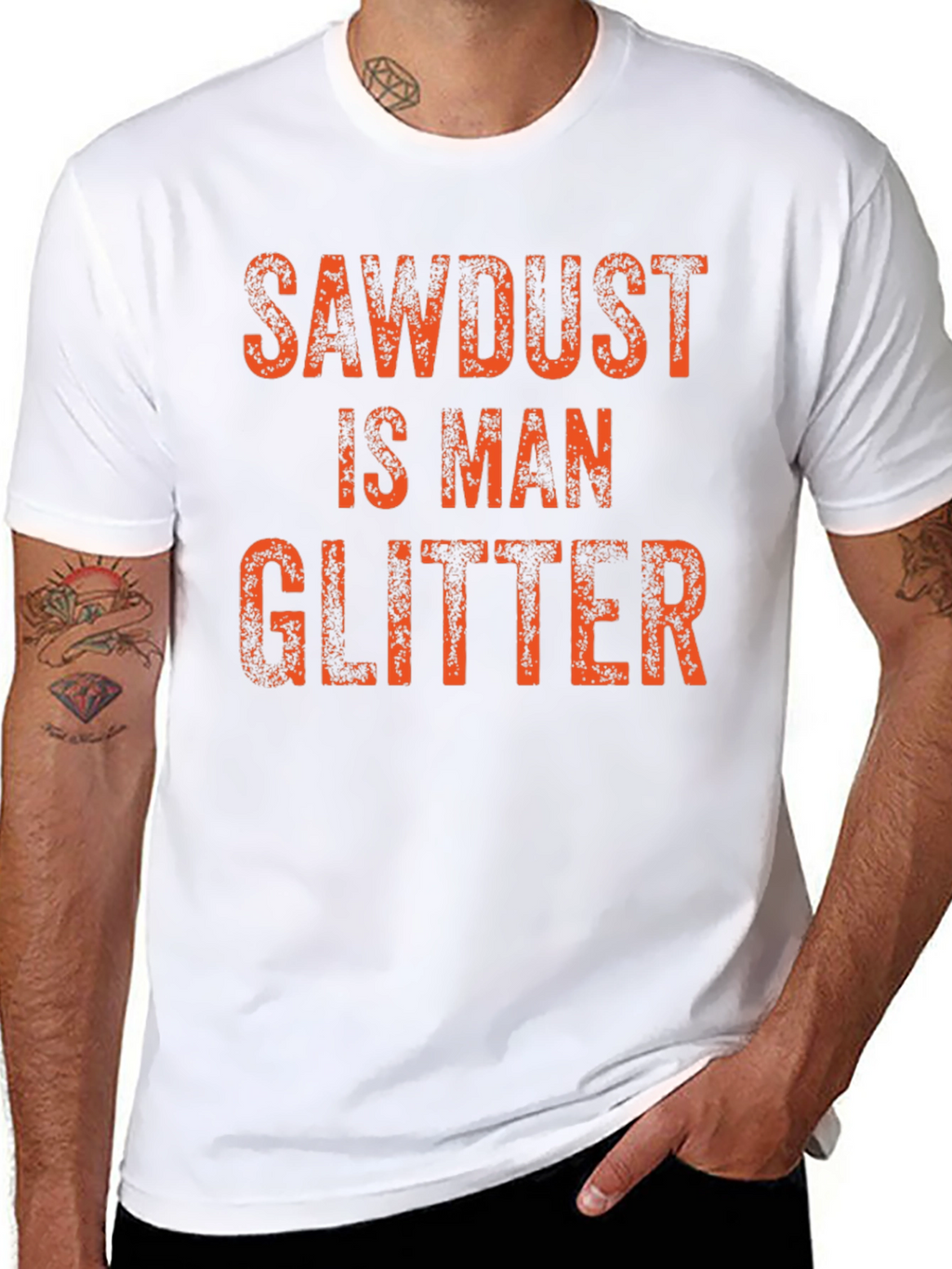 Sawdust is Man Glitter T-Shirt
