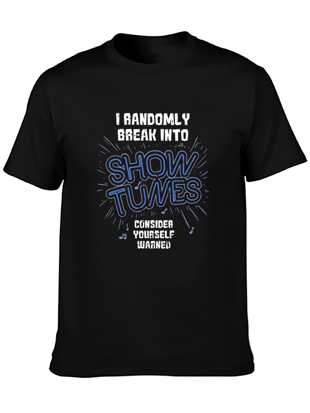 Showtunes T-Shirt - Randomly Break Into Song
