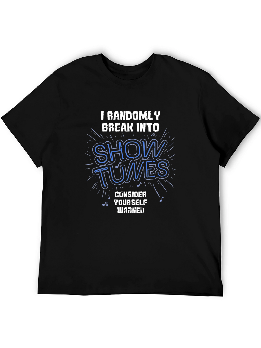 Showtunes T-Shirt - Randomly Break Into Song