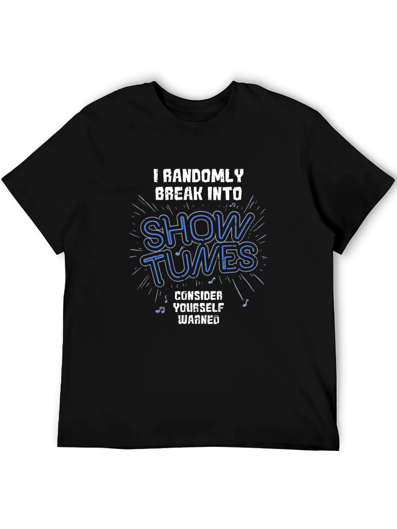 Showtunes T-Shirt - Randomly Break Into Song