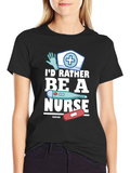 Id Rather Be A Nurse Black T-Shirt